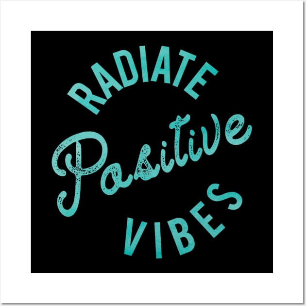 Radiate Positive Vibes Wall Art by IgniteYourFuture